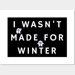 I Wasn't Made For Winter Posters and Art